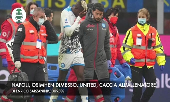 Napoli, Osimhen dimesso. Manchester United, caccia al tecnico