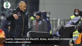 Napoli, stangata per Spalletti. Roma, Mourinho in emergenza