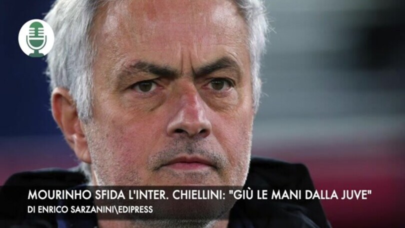 Mourinho sfida l'Inter. Chiellini: "Giù le mani dalla Juventus"