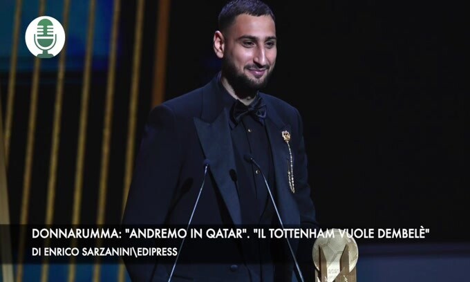 Donnarumma: "Andremo in Qatar". "Il Tottenham vuole Dembelè"