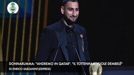 Donnarumma: "Andremo in Qatar". "Il Tottenham vuole Dembelè"