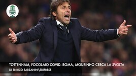 Tottenham, focolaio Covid. Roma, Mourinho cerca la svolta