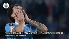 Europa League: Lazio e Napoli ai play off, Conference, Roma agli ottavi