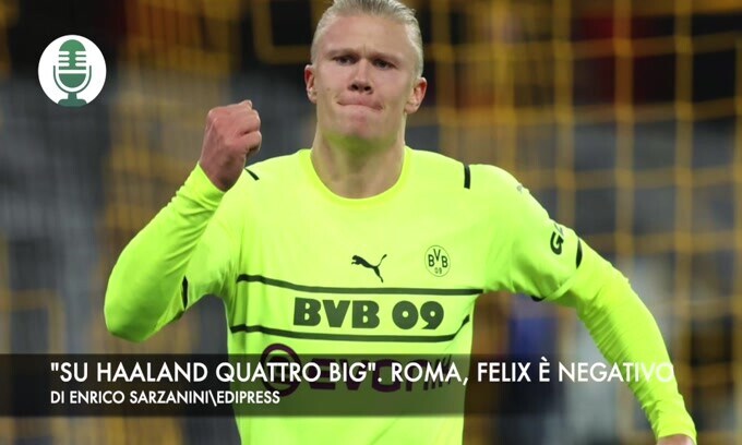 "Su Haaland quattro big". Roma, Felix è negativo