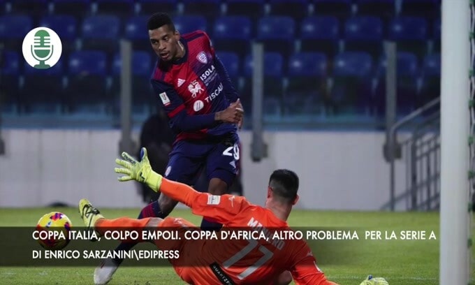 Coppa Italia, colpo Empoli. Coppa d'Africa, altro problema per la Serie A