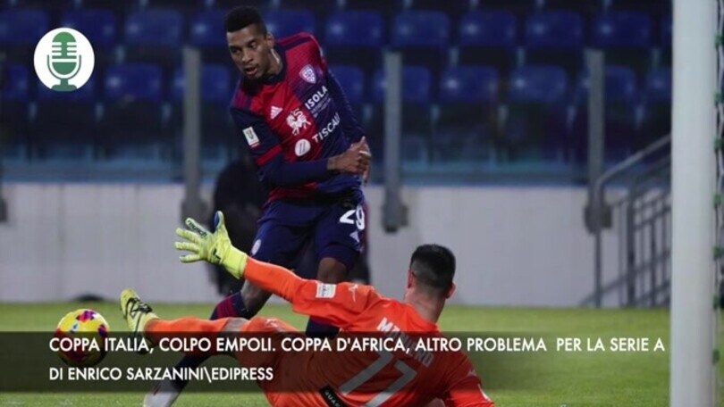 Coppa Italia, colpo Empoli. Coppa d'Africa, altro problema per la Serie A