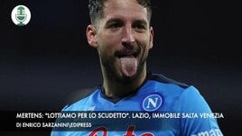 Mertens: "Lottiamo per lo scudetto". Lazio, Immobile salta il Venezia