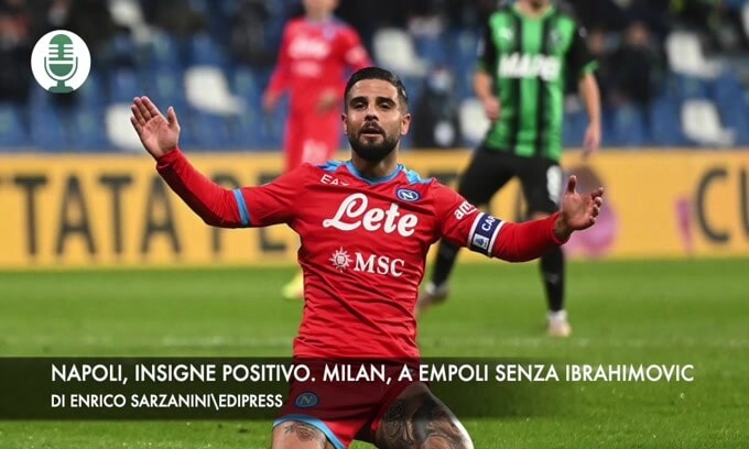 Napoli, Insigne positivo. Milan a Empoli senza Ibrahimovic