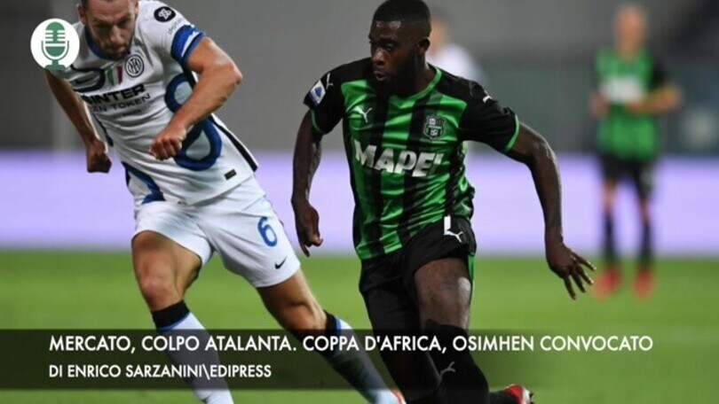 Mercato, colpo Atalanta. Coppa d'africa, Osimhen convocato