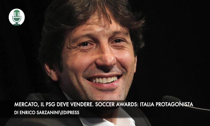 Mercato, il Psg deve vendere. Soccer Awards: Italia protagonista
