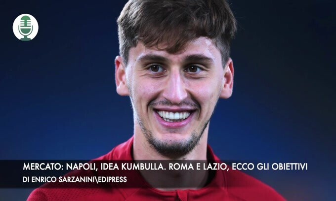 Mercato: Napoli, idea Kumbulla. Roma e Lazio, ecco gli obiettivi