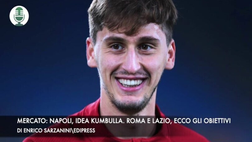 Mercato: Napoli, idea Kumbulla. Roma e Lazio, ecco gli obiettivi