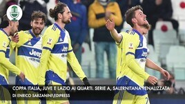 Coppa Italia, Juve e Lazio ai quarti. Serie A, Salernitana penalizzata