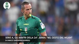 Serie A, gli arbitri della 24ª. Serra: "Bel gesto dal Milan"