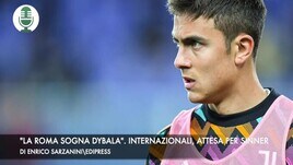 "La Roma sogna Dybala". Internazionali, attesa per Sinner