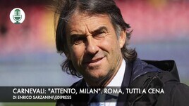 Carnevali: "Milan, attento". Roma, tutti a cena per fare gruppo