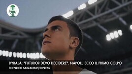 Dybala: "Futuro? Devo decidere". Napoli, ecco il primo colpo