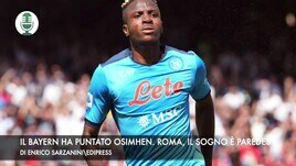 Il Bayern ha puntato Osimhen. Roma, il sogno è Paredes