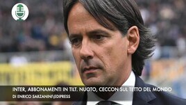 Inter, abbonamenti in tilt. Nuoto, Ceccon sul tetto del mondo