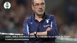 Lazio, parla Maurizio Sarri. "Il Chelsea fa la spesa in Italia"