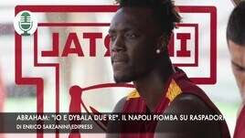 Abraham: "Io e Dybala due re". Il Napoli piomba su Raspadori