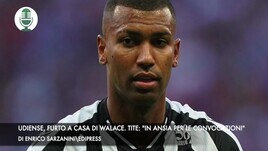 Udinese, furto a casa Walace. Tite: "In ansia per le convocazioni"