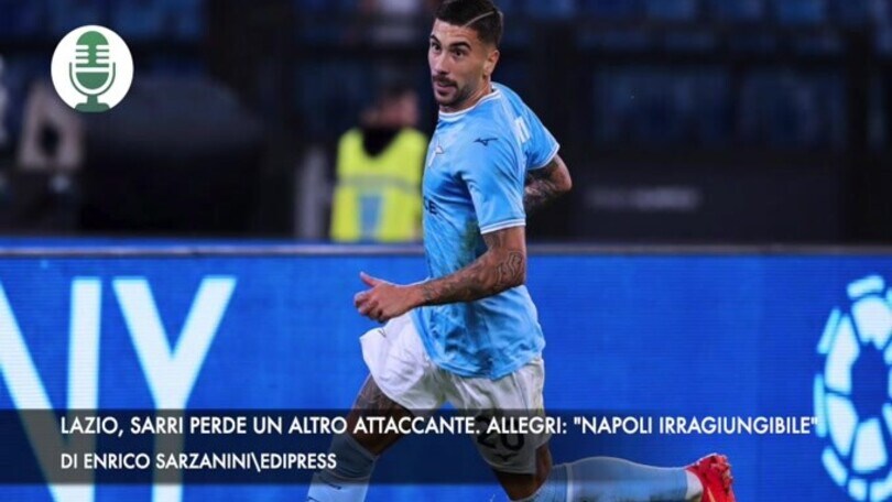 Lazio, Sarri perde un altro attaccante. Allegri: "Napoli irraggiungibile"