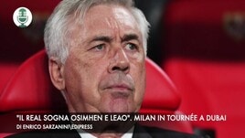 "Il Real sogna Osimhen e Leao". Milan in tournée a Dubai
