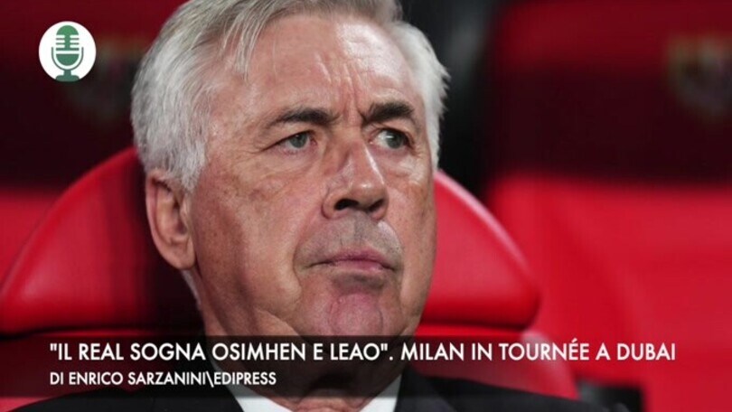 "Il Real sogna Osimhen e Leao". Milan in tournée a Dubai