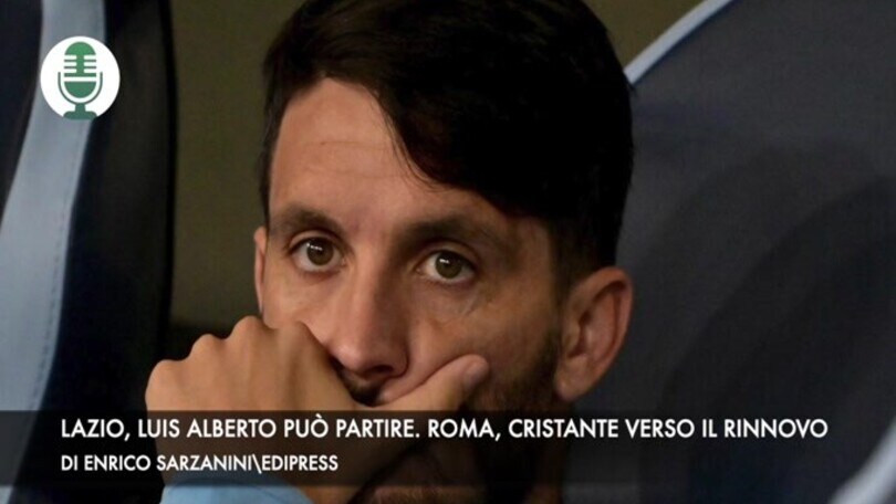 Lazio, Luis Alberto può partire. Roma, Cristante verso il rinnovo