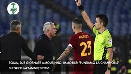 Roma, due giornate a Mourinho. Immobile: "Vogliamo entrare in Champions"
