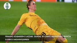 Solbakken e Lazzari firmano. Qatar 2022, in campo Argentina e Francia