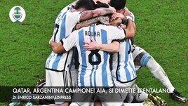 Qatar, Argentina campione! Aia, si dimette Trentalange