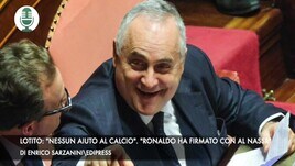 Lotito: "Nessun aiuto al calcio". "Ronaldo ha firmato con l'Al Nassr"