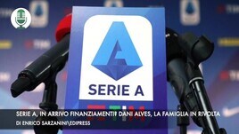Serie A, in arrivo finanziamenti? Dani Alves, la famiglia in rivolta