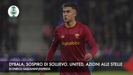 Dybala, sospiro di sollievo. Manchester United, azioni alle stelle