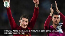 Europa: altre tre italiane ai quarti. Esce solo la Lazio