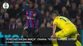 "Porto Fati via dal Barcellona". Onana: "Voglio vincere tutto"