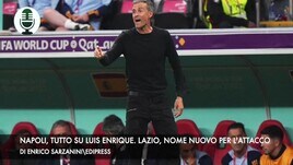 Napoli, tutto su Luis Enrique. Lazio, nome nuovo per l'attacco