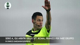Serie A, gli arbitri della 37ª. Roma, pranzo per fare gruppo