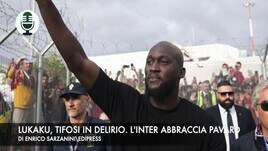 Lukaku, tifosi in delirio. Inter, ecco Pavard