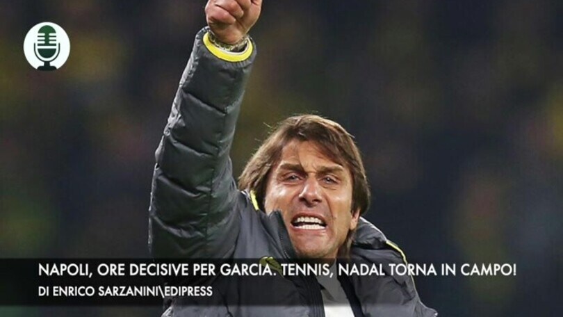 Napoli, ore decisive per Garcia. Tennis, Nadal torna in campo