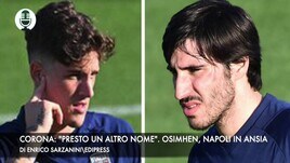 Corona: "Oggi un altro nome". Osimhen, Napoli in ansa