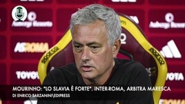 Mourinho: "Lo Slavia è forte". Maresca dirigerà Inter-Roma