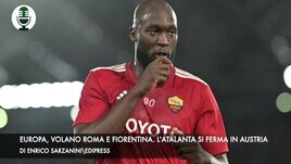 Europa, volano Roma e Fiorentina. Atalanta fermata in Austria