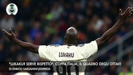 "Lukaku? Servono rispetto ed educazione". Coppa Italia, il quadro degli ottavi
