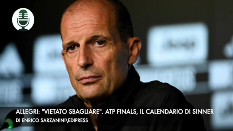 Allegri: "Vietato fermarsi". Finals, il calendario di Sinner