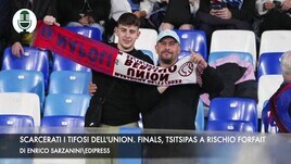 Scarcerati i tifosi dell'Union. Sinner, a rischio match con Tsitsipas