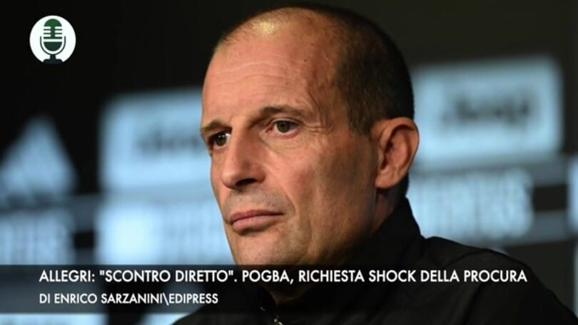 Allegri: "Sarà uno scontro diretto". Pogba, richiesta shock della Procura