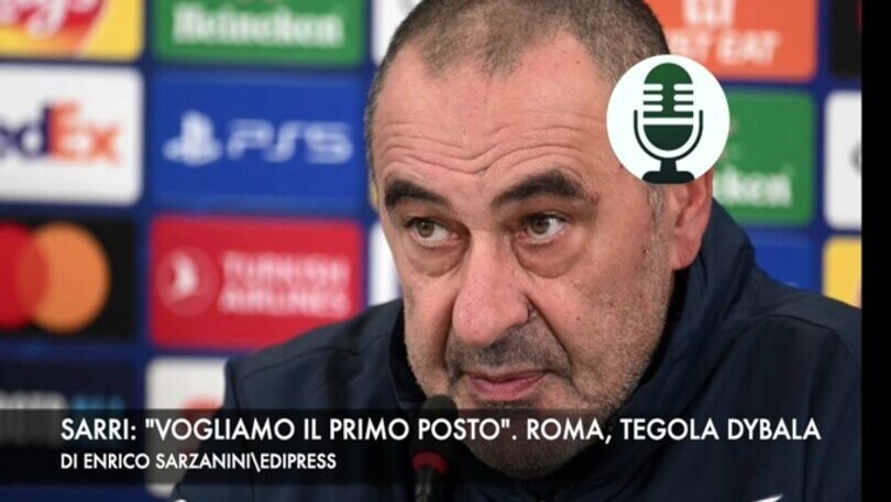 Sarri: "Vogliamo il primo posto". Roma, tegola Dybala